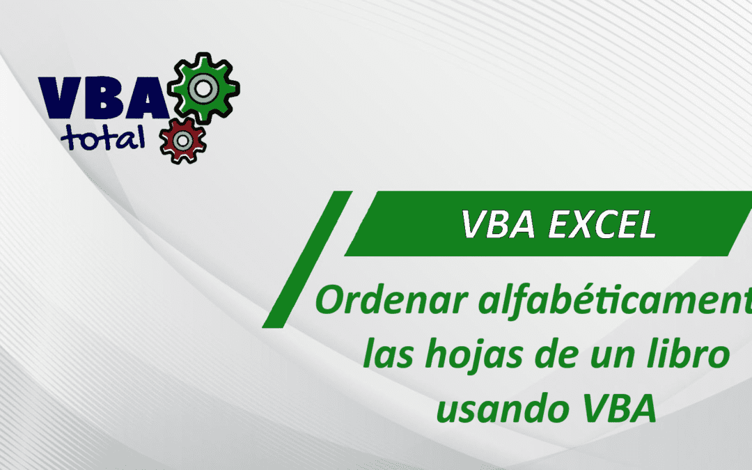 Ordenar alfabéticamente las hojas de un libro Excel usando VBA